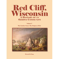 Red Cliff, Wisconsin: A History of an Ojibwe Community-Vol. 1, the Earliest Years: The Origin to 1854 - Paperback