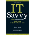 It Savvy: What Top Executives Must Know to Go from Pain to Gain - Hardcover