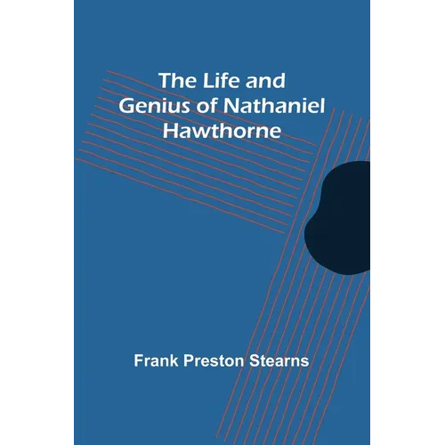 The Life and Genius of Nathaniel Hawthorne - Paperback