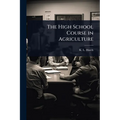 The High School Course in Agriculture - Paperback