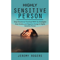 Highly Sensitive Person: Stop Emotional Overload with Eq Strategies (Stop Anxiety and Negative Energy in Highly Sensitive Person) - Paperback