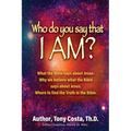 Who Do You Say That I Am?: What the Bible Says About Jesus. Why We Believe What the Bible Says About Jesus. Where to Find Truth in the Bible. - Paperback