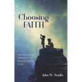 Choosing Faith: The Importance of Belief in Finding Purpose in Life - Paperback