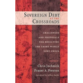 Sovereign Debt at the Crossroads: Challenges and Proposals for Resolving the Third World Debt Crisis - Hardcover