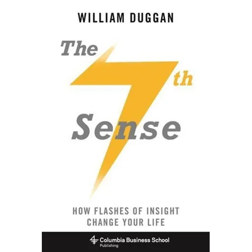 The Seventh Sense: How Flashes of Insight Change Your Life - Hardcover