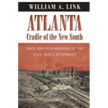 Atlanta, Cradle of the New South: Race and Remembering in the Civil War's Aftermath - Paperback