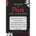 The History of Phish (American Rock Band): Exploring the band's meteoric rise to fame, their groundbreaking collaborations with Las Vegas Sphere, and - Paperback