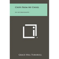 Chips from My Chisel: An Autobiography - Hardcover