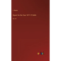 Report for the Year 1871-72 Delhi: Vol. IV - Hardcover