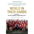 World in Their Hands: The Story of the First Women's Rugby World Cup - Hardcover