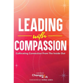 Leading with Compassion: Cultivating Connection from the Inside Out - Paperback