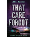 That Care Forgot: A gripping serial killer thriller - Paperback