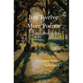 Just Twelve More Poems: and other works - Paperback