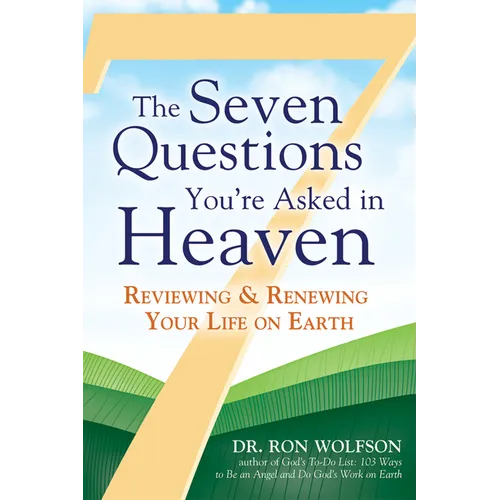 The Seven Questions You're Asked in Heaven: Reviewing & Renewing Your Life on Earth - Paperback