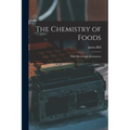 The Chemistry of Foods: With Microscopic Illustrations - Paperback