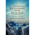 The Intimate Relationships of the Inner and Outer Soul: Spirituality, Nature and Love Poems - Paperback