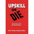 Up Skill or Die: Thriving in the AI Revolution - Paperback