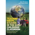 Teaching Social Studies in the Early Childhood Classroom: Nurturing Democratic and Global Citizens - Hardcover