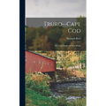 Truro--Cape Cod; or, Land Marks and sea Marks - Hardcover