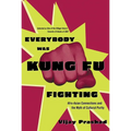 Everybody Was Kung Fu Fighting: Afro-Asian Connections and the Myth of Cultural Purity - Paperback