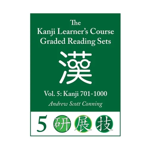 Kanji Learner's Course Graded Reading Sets, Vol. 5: Kanji 701-1000 - Paperback