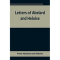 Letters of Abelard and Heloise, To which is prefix'd a particular account of their lives, amours, and misfortunes - Paperback