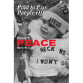 Paid to Piss People Off: Book 1 PEACE - Paperback