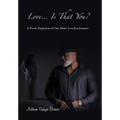 Love... Is That You?: A Poetic Depiction of One Man's Loveless Journey - Hardcover