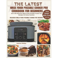 The Latest Ninja Foodi Possible Cooker Pro Cookbook for Beginners: Over 200 Delicious Ninja Foodi Possible Cooker Pro Recipes for Every Function - Paperback