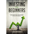 Investing for beginners: A Step By Step Guide to Start Investing - Stock Market, Forex Trading, Futures, ETFs and Cryptocurrency: The Ultimate - Paperback