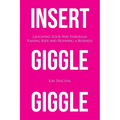 Insert Giggle Giggle: Laughing Your Way through Raising Kids and Running a Business - Paperback