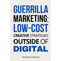 Guerrilla Marketing: Low-Cost Creative Strategies Outside of Digital - Paperback