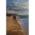 May Excitement Follow You Everywhere - Paperback