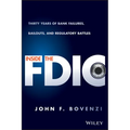 Inside the Fdic: Thirty Years of Bank Failures, Bailouts, and Regulatory Battles - Hardcover