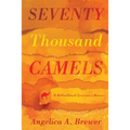 Seventy Thousand Camels: A Motivational Survivor's Memoir - Paperback