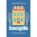 Homegrown: Guidance and Inspiration for Navigating Your Homeschooling Journey - Hardcover