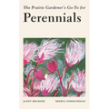 The Prairie Gardener's Go-To Guide for Perennials - Paperback
