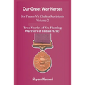 Our Great War Heroes: Seven Param Vir Chakra Recipients - Vol 2 (True Stories of Seven Flaming Warriors of Indian Army) - Paperback