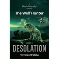 The Wolf Hunter: Desolation: Book 1 in the Mack Murphy Series - Paperback
