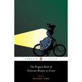 The Penguin Book of Victorian Women in Crime: Forgotten Cops and Private Eyes from the Time of Sherlock Holmes - Paperback