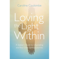 Loving the Light Within: A Seeker's Guide to Channeling and Your Own Spiritual Journey - Paperback