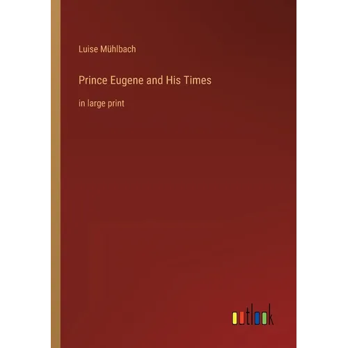 Prince Eugene and His Times: in large print - Paperback
