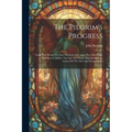 The Pilgrim's Progress: From This World, To That Which Is To Come: The Third Part. ... To Which Is Added, The Life And Death Of John Bunyan, A - Paperback