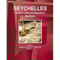 Seychelles Taxation Laws and Regulations Handbook Volume 1 Strategic, Practical Information and Regulations - Paperback