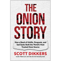 The Onion Story: How a Band of Misfits, Dropouts, and Sad Sacks Built the World's Most Trusted News Source - Hardcover
