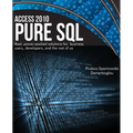 Access 2010 Pure SQL: Real Power-packed solutions for business users, developers, and the rest of us - Paperback