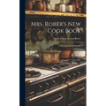 Mrs. Rorer's New Cook Book: A Manual of Housekeeping - Hardcover