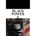 Black Power & white cower, Inc. - Paperback