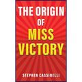 The Origin of Miss Victory - Hardcover