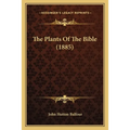 The Plants Of The Bible (1885) - Paperback